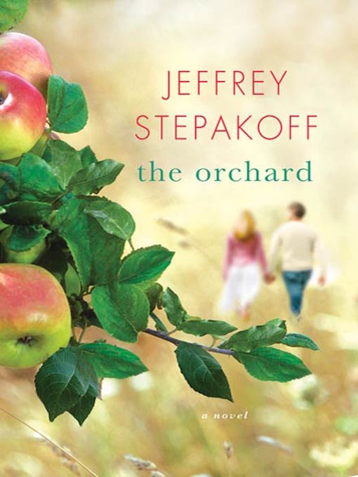 Title details for The Orchard by Jeffrey Stepakoff - Wait list